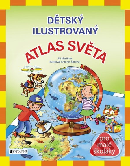 Dětský ilustrovaný Atlas Světa - Jiří Martínek