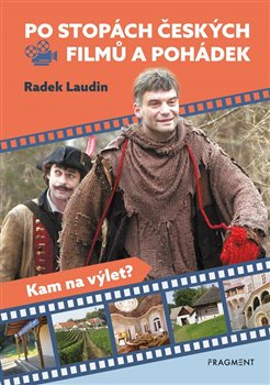 Po stopách českých filmů a pohádek - Radek Laudin