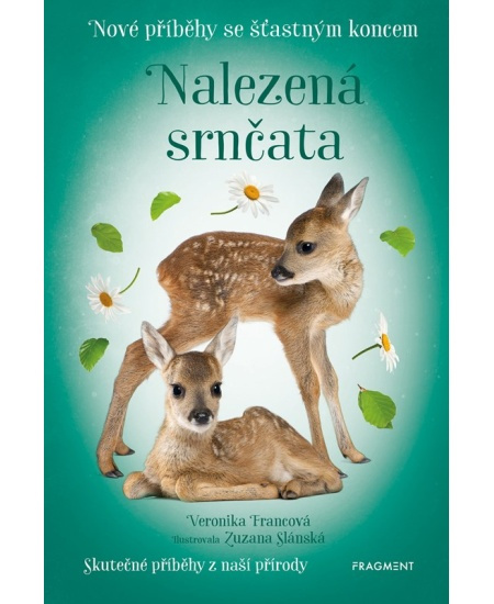 Nové příběhy se šťastným koncem – Nalezená srnčata - Veronika Francová