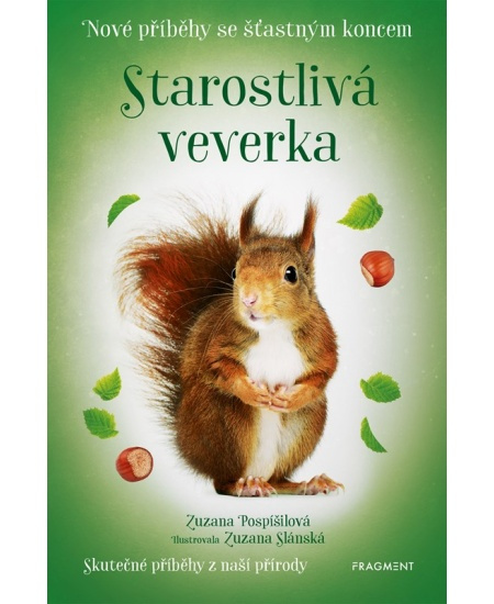 Nové příběhy se šťastným koncem – Starostlivá veverka - Zuzana Pospíšilová