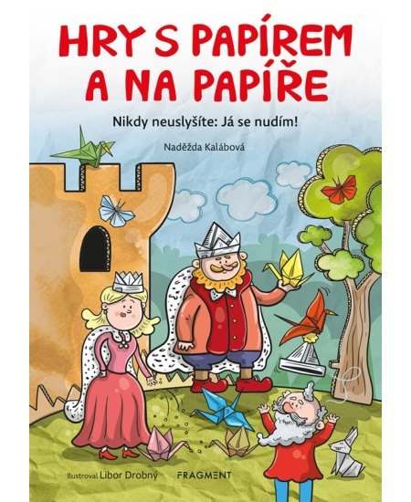 Hry s papírem a na papíře - Naděžda Kalábová