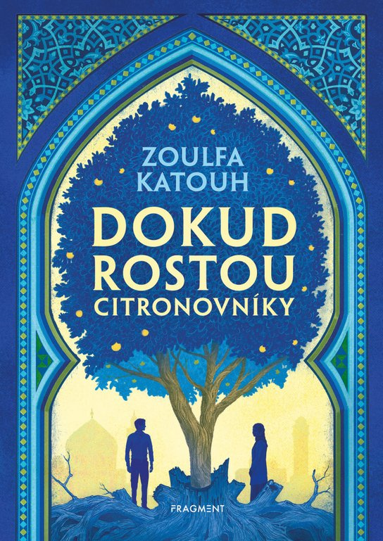 Dokud rostou citronovníky -  Zoulfa Katouh