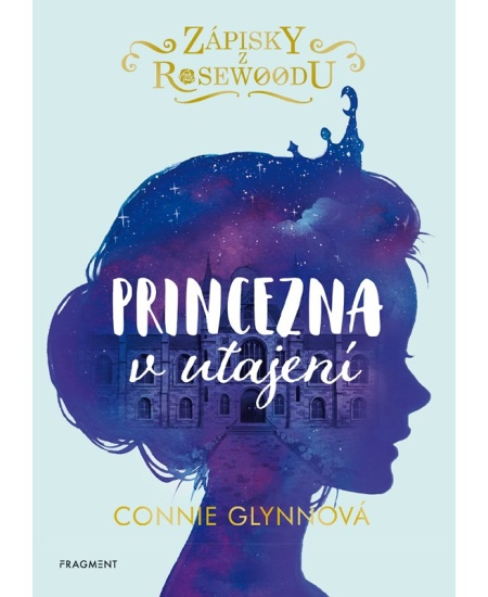 Zápisky z Rosewoodu - Princezna v utajení - Connie Glynnová