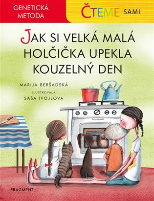 Čteme sami – genetická metoda - Jak si velká malá holčička upekla kouzelný den