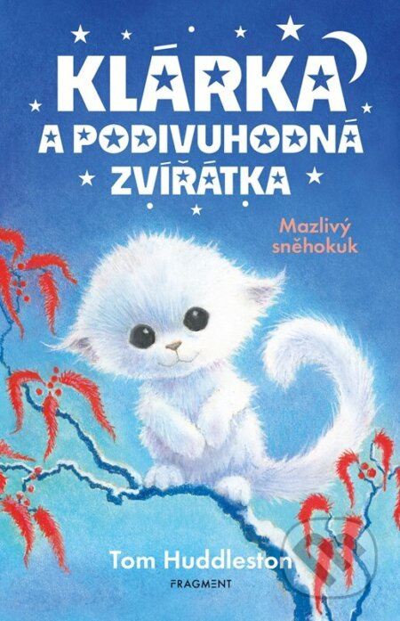 Klárka a podivuhodná zvířátka – Mazlivý sněhokuk - Tom Huddleston