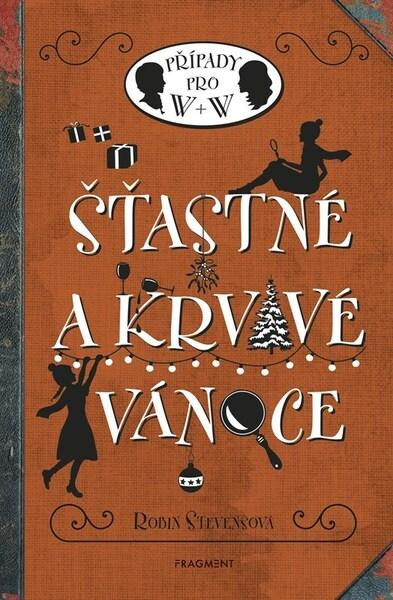 Šťastné a krvavé Vánoce (Případy pro W + W) - Robin Stevens, Nina Tara (ilustrátor),Šťastné a krvavé Vánoce (Případy pro W + W) - Robin Stevens, Nina