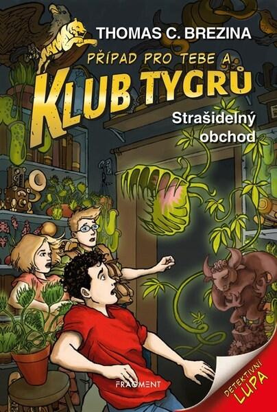Strašidelný obchod (Případ pro Tebe a Klub Tygrů) - Thomas C. Brezina,Strašidelný obchod (Případ pro Tebe a Klub Tygrů) - Thomas C. Brezina - kniha z