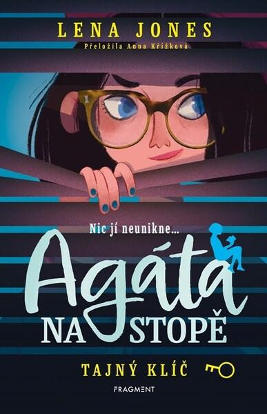Agáta na stopě: Tajný klíč - Lena Jones,Agáta na stopě: Tajný klíč - Lena Jones