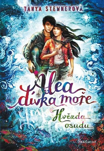 Alea, dívka moře: Hvězda osudu - Tanya Stewner,Alea, dívka moře: Hvězda osudu - Tanya Stewner - kniha z kategorie Fantasy