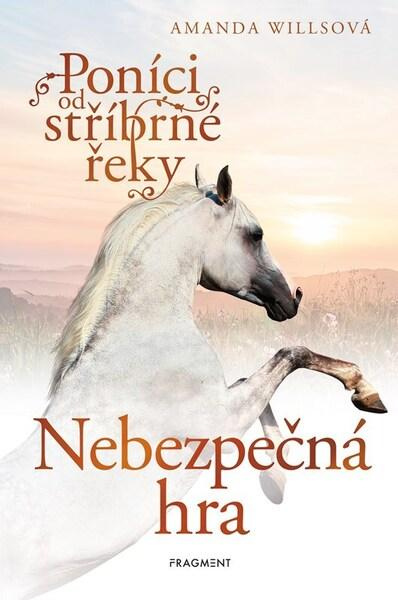 Poníci od stříbrné řeky: Nebezpečná hra - Amanda Wills,Poníci od stříbrné řeky: Nebezpečná hra - Amanda Wills