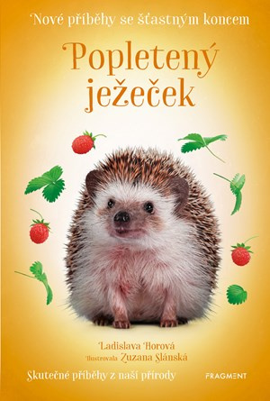 Nové příběhy se šťastným koncem Popletený ježeček -  Ladislava Horová