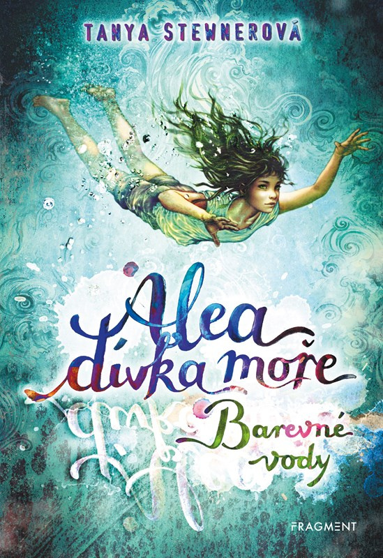 Alea, dívka moře: Barevné vody - Tanya Stewner,Alea, dívka moře: Barevné vody - Tanya Stewner