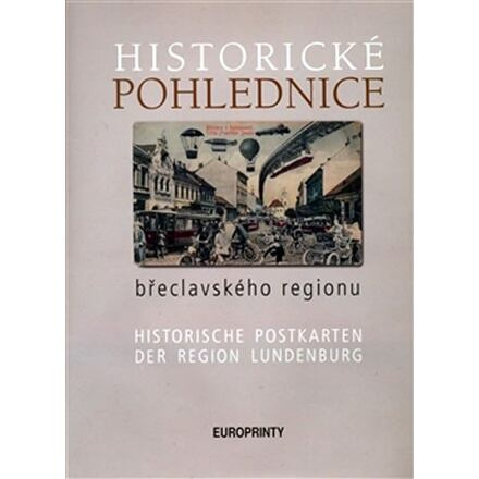 Historické pohlednice břeclavského regionu - Emil Kordiovský, Zdeněk Filípek, Václav Hortvík
