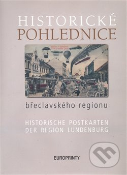 Historické pohlednice břeclavského regionu - Emil Kordiovský, Zdeněk Filípek, Václav Hortvík
