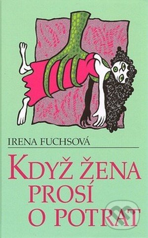 Když žena prosí o potrat - Irena Fuchsová
