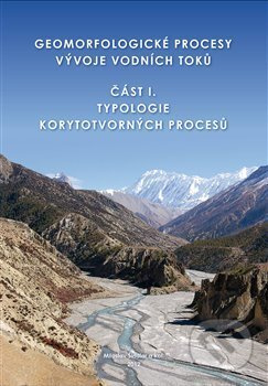 Geomorfologické procesy vývoje vodních toků - Miloslav Šindlar, kol.