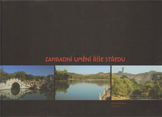 Záhradní umění říše středu - Dana Wilhelmová, Jiří Damec - kniha z kategorie Dům, byt a zahrada