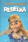 Rebelka - Yvetta Hlaváčová
