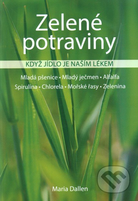 Zelené potraviny - Když jídlo je naším lékem - Maria Dallen