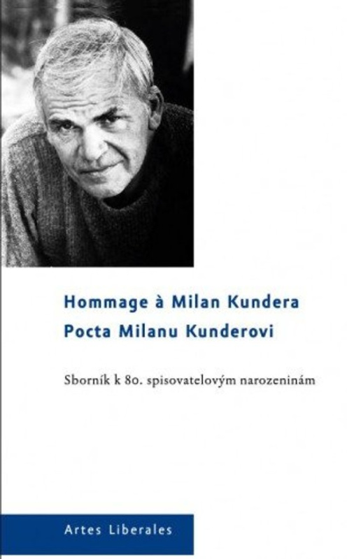 Pocta Milanu Kunderovi. Sborník k 80. spisovatelovým narozeninám -  Kolektiv autorů