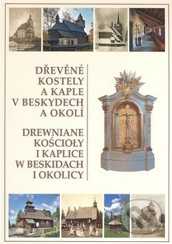 Dřevěné kostely a kaple v Beskydech a okolí - kniha z kategorie Místopisy