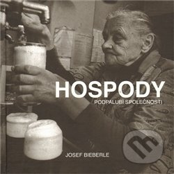 Hospody podpalubí společnosti - Josef Bieberle