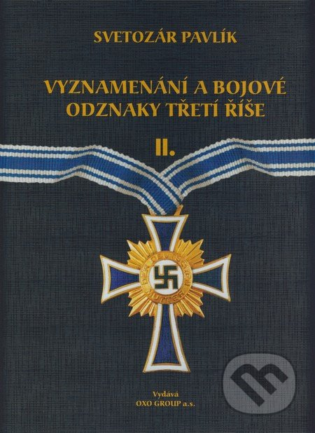 Vyznamenání a bojové odznaky Třetí říše II. - Svetozár Pavlík - kniha z kategorie Historie