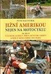 Jižní Amerikou nejen na motocyklu I. - Petr Macourek