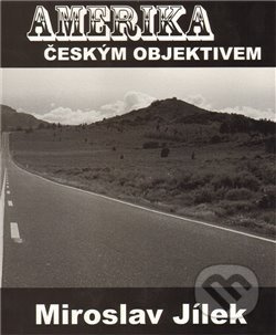 Amerika českým objektivem - Miroslav Jílek