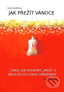 Jak přežít Vánoce (...aneb, jak pochopit "proč" a tím si život o dost zpříjemnit) - kniha z kategorie Beletrie