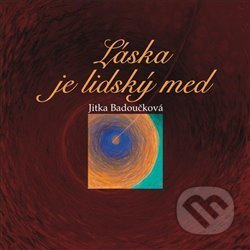 Láska je lidský med - Jitka Badoučková