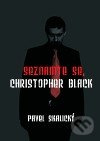 Seznamte se, Christopher Black - Pavel Skalický