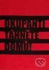 Okupanti, táhněte domů! - kol.