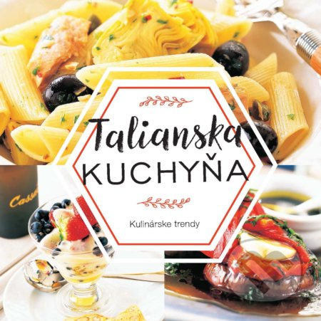 Talianska kuchyňa - kniha z kategorie Italská kuchyně