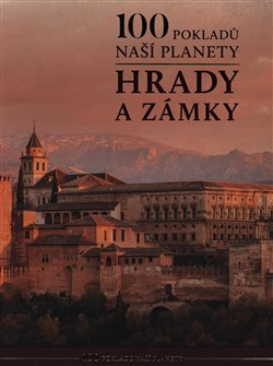 100 pokladů naší planety: hrady a zámky - kolektiv autorů