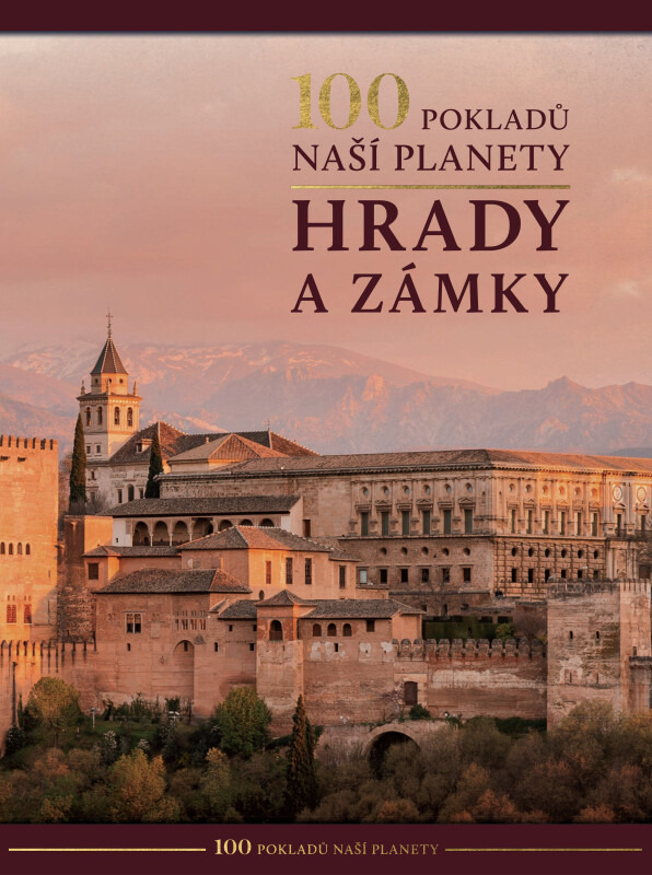 100 pokladů naší planety: hrady a zámky - kolektiv autorů