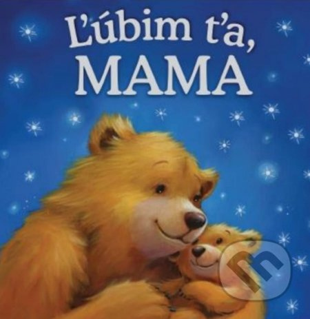 Ľúbim ťa, mama - Melanie Joyce - kniha z kategorie Beletrie pro děti