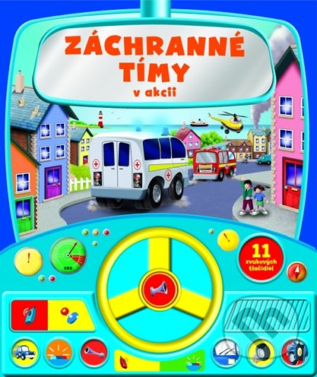 Záchranné tímy v akcii - zvuková knižka s volantom - kniha z kategorie Pro děti