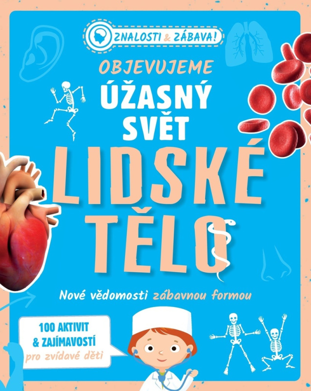 Objevujeme úžasný svět - Lidské tělo (Nové vědomosti zábavnou formou) - kniha z kategorie Naučné knihy