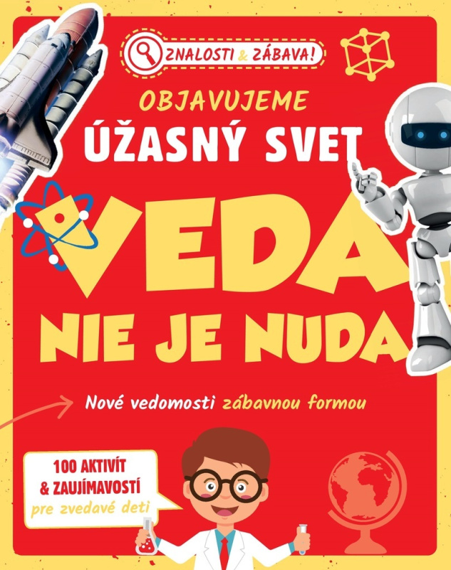 Objavujeme úžasný svet: Veda nie je nuda (Nové vedomosti zábavnou formou) - kniha z kategorie Naučné knihy