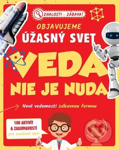 Objavujeme úžasný svet: Veda nie je nuda (Nové vedomosti zábavnou formou) - kniha z kategorie Naučné knihy