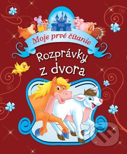 Rozprávky z dvora (Moje prvé čítanie) - kniha z kategorie Pohádky