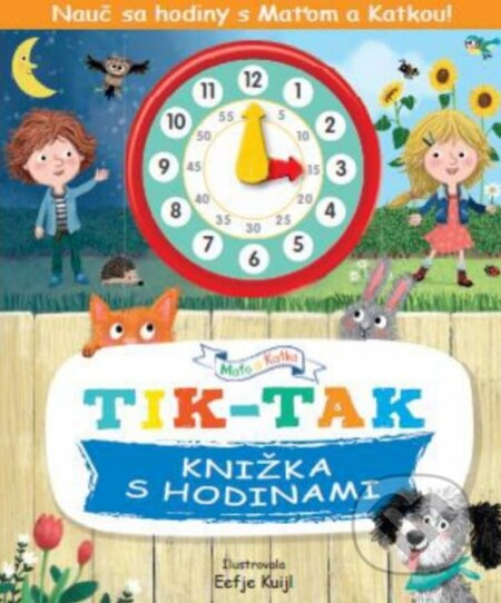 Nauč sa hodiny s Katkou a Maťom! TIK-TAK - Eefje Kuijl - kniha z kategorie Naučné knihy