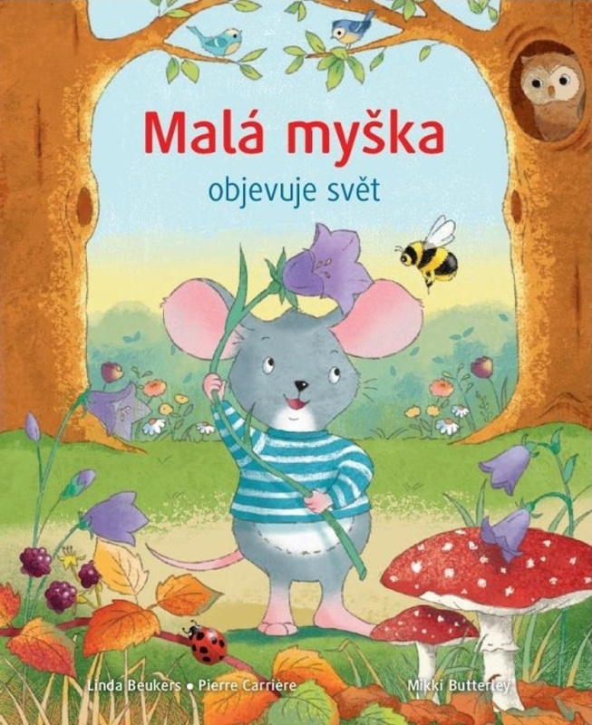 Malá myška objevuje svět - Linda Beukers, Pierre Carriere - kniha z kategorie Pohádky