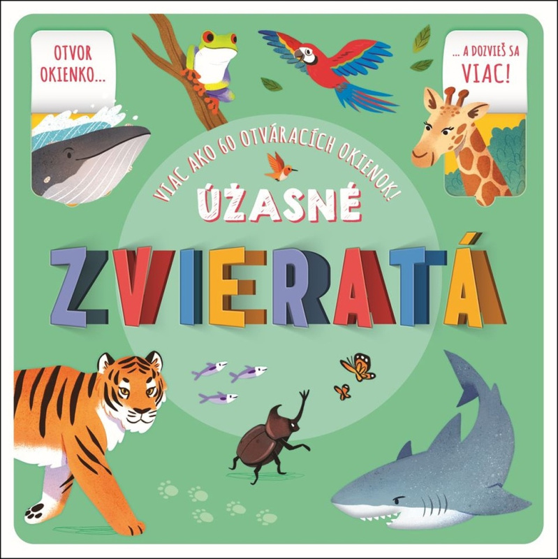 Úžasné zvieratá (Viac ako 60 otváracích okienok!) - Helen Catt - kniha z kategorie Naučné knihy