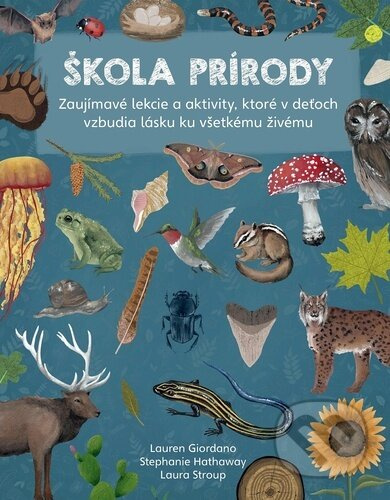 Škola prírody (Zaujímavé lekcie a aktivity, ktoré v deťoch vzbudia lásku ku všetkému živému) - kniha z kategorie Naučné knihy