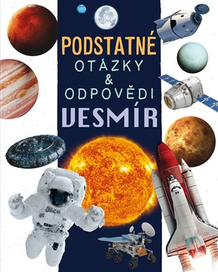 Vesmír (Podstatné otázky a odpovědi) - Nicola Deschamps, Rebecca Kealy