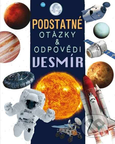Vesmír (Podstatné otázky a odpovědi) - Nicola Deschamps, Rebecca Kealy