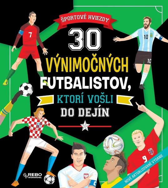 30 výnimočných futbalistov, ktorí vošli do dejín (Športové hviezdy) - kniha z kategorie Naučné knihy