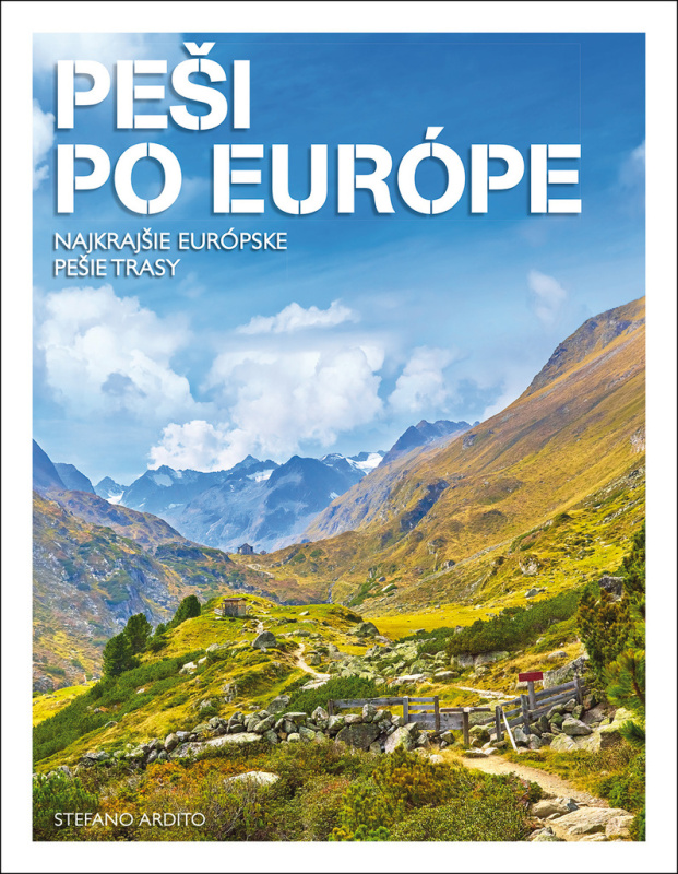 Peši po Európe (Najkrajšie európske pešie trasy) - Stefano Ardito - kniha z kategorie Průvodci Evropou